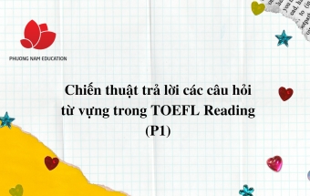 Chiến thuật trả lời các câu hỏi từ vựng trong AP Reading (P1)